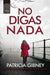 No Digas NADA by Patricia Gibney