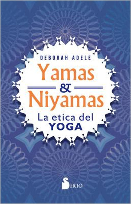 Yamas Y Niyamas by Deborah Adele