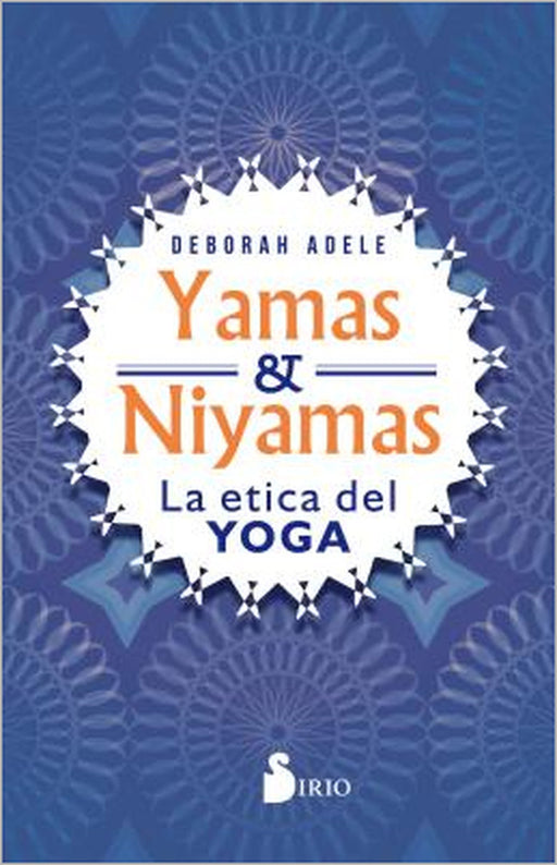 Yamas Y Niyamas by Deborah Adele