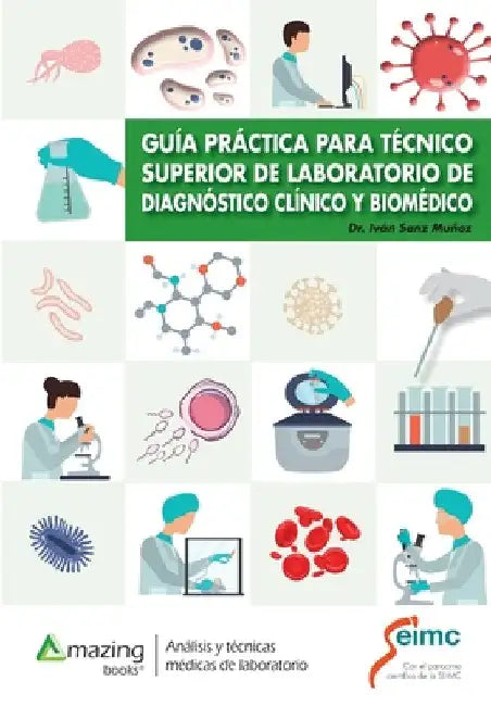 Guía Práctica Para Técnico Superior de Laboratorio de Diagnóstico Clínico Y Biomédico by Iván Sanz Muñoz