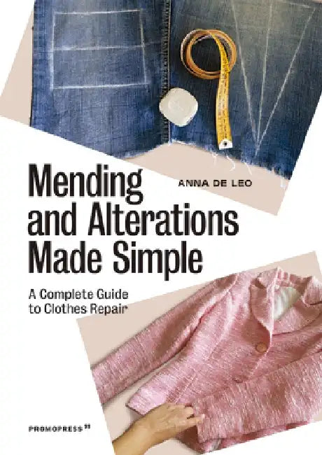 Mending and Alterations Made Simple: A Complete Guide to Clothes Repair by Anna de Leo