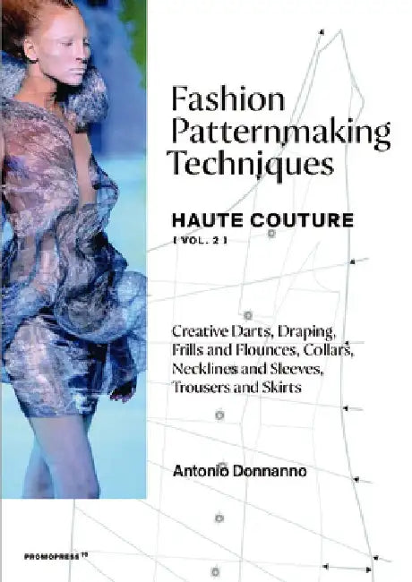 Fashion Patternmaking Techniques: Haute Couture 2