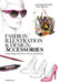 Fashion Illustration and Design: Accesories: Shoes, Bags, Hats, Belts, Gloves, and Glasses