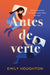 Antes de Verte by Emily Houghton