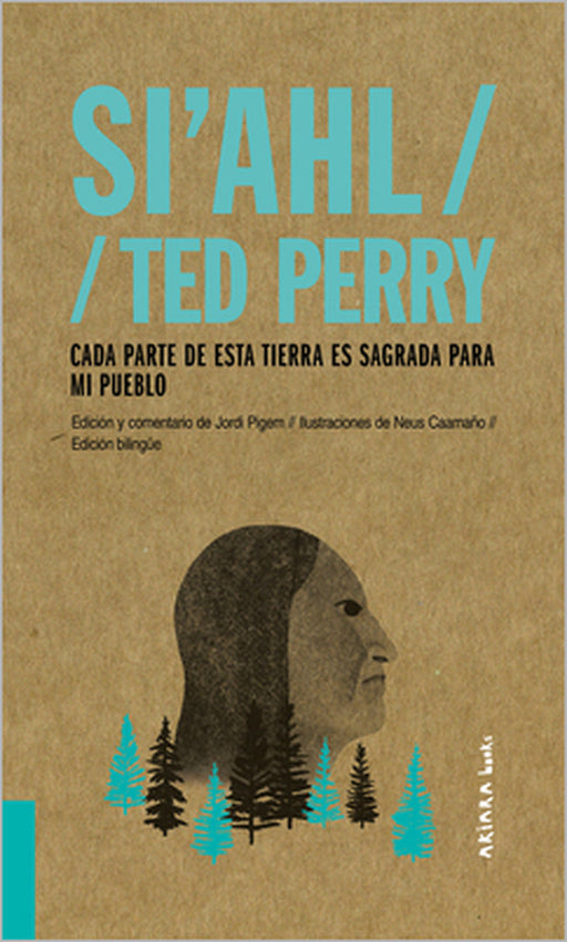 Si'ahl / Ted Perry: Cada Parte de Esta Tierra Es Sagrada Para Mi Pueblo Volume 2 by Jordi Pigem, Neus Caamaño
