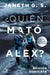 Quien Mato a Alex? by G. S. Janeth