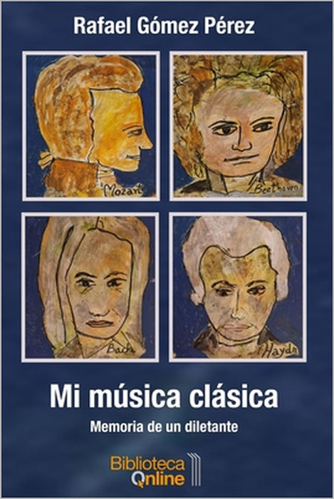 Mi música clásica: Memoria de un diletante by Bibliotecaonline Sl, Rafael Gómez Pérez