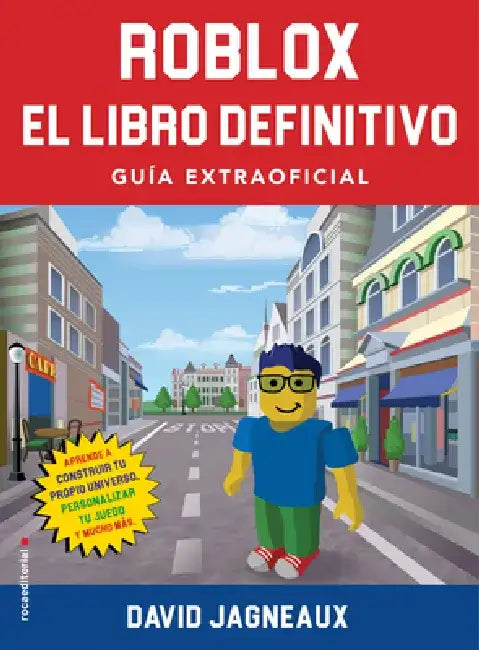 Roblox, El Libro Definitivo / The Ultimate Roblox Book: Guia Extraofficial / An Unofficial Guide by David Jagneaux
