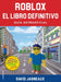 Roblox, El Libro Definitivo / The Ultimate Roblox Book: Guia Extraofficial / An Unofficial Guide by David Jagneaux