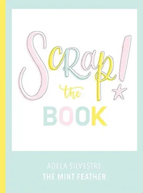 Scrap! the Book by Adela Silvestre