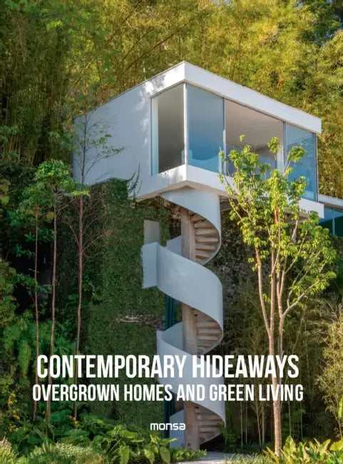Contemporary Hideaways: Overgrown Homes and Greener Living by Anna Minguet