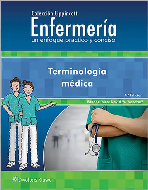 Colección Lippincott Enfermería. Un Enfoque Práctico Y Conciso. Terminología Médica by Lippincott Williams & Wilkins
