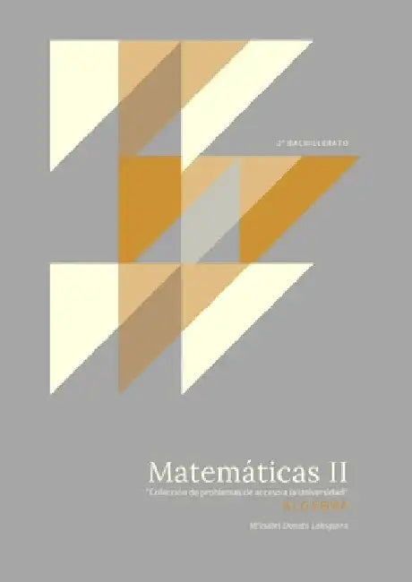 Matemáticas II: Álgebra. "Colección de Problemas de acceso a la Universidad" by Maria Isabel Donato Lahiguera