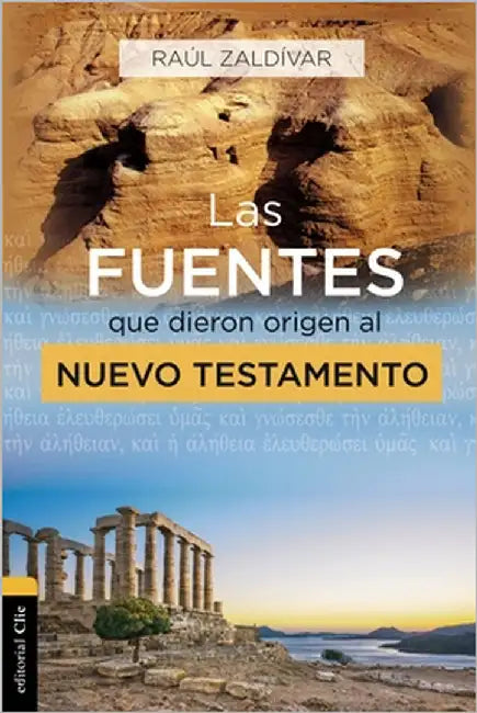 Las Fuentes Que Dieron Origen Al Nuevo Testamento: Análisis, Estudio E Interpretación Crítica by Zaldivar, Raúl