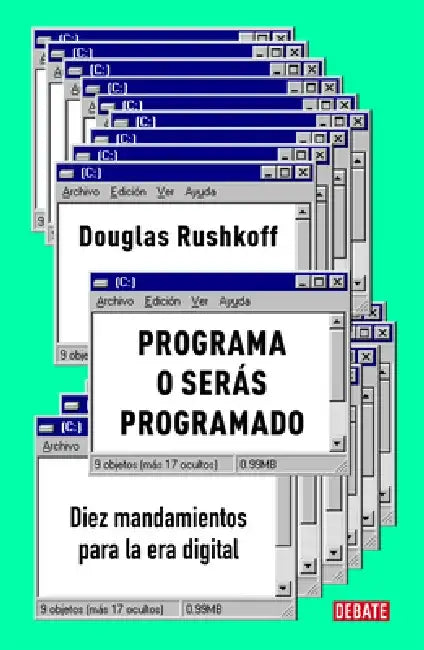 Programa O Serás Programado: Diez Mandamientos Para La Era Digital / Program or Be Programmed: Ten Commands for a Digital Age by Douglas Rushkoff