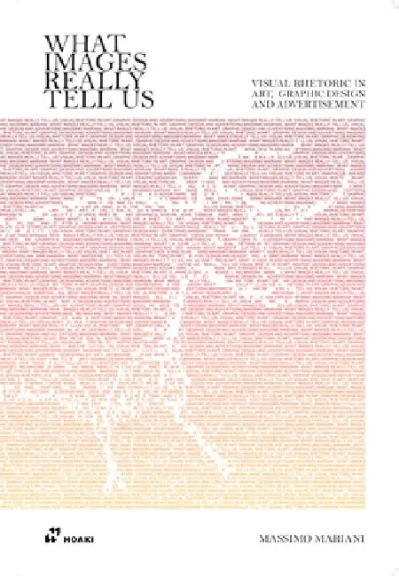 What Images Really Tell Us: A Visual Rhetoric Handbook for Graphic Design, Art, and Advertising