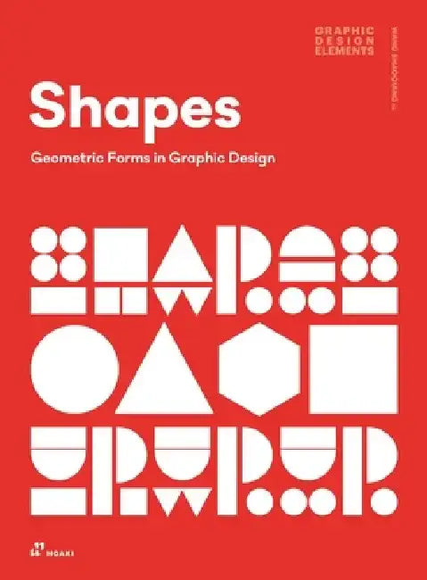 Shapes: Geometric Forms in Graphic Design by Wang Shaoqiang