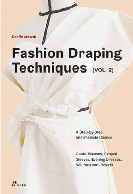 Fashion Draping Techniques Vol. 2: A Step by Step Course. Dresses, Blouses, Jackets, and Skirts