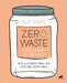 Zero Waste Para Salvar El Mundo: Guía Ilustrada Para Una Vida Sostenible / Zero Waste to Save the Planet by Ally Vispo