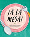 ¡A La Mesa! / Food Is Ready! by Ines Basterra