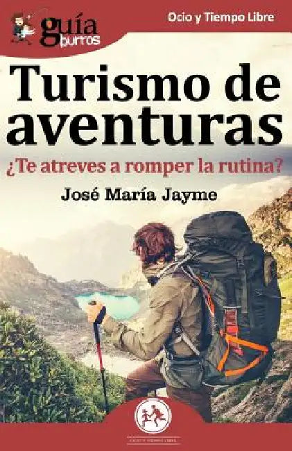 GuíaBurros Turismo de Aventuras: ¿Te atreves a romper la rutina? by José María Jayme