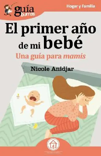 GuíaBurros El primer año de mi bebé: Una Guía para mamis by Nicole Anidjar