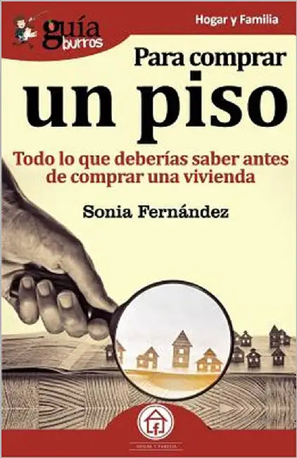 GuíaBurros Para comprar un piso: Todo lo que deberías saber antes de comprar una vivienda by Fernández, Sonia