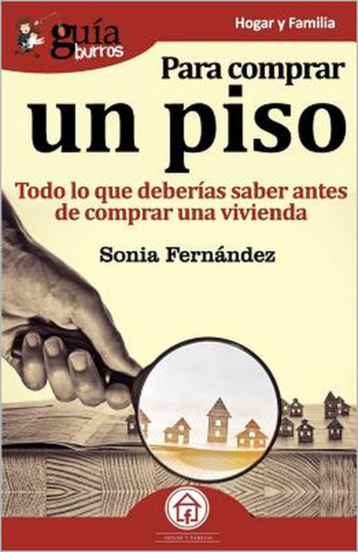 GuíaBurros Para comprar un piso: Todo lo que deberías saber antes de comprar una vivienda by Sonia Fernández