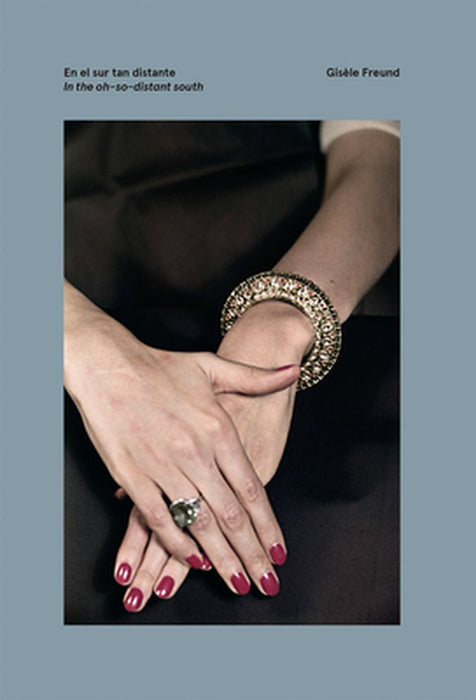 Gisèle Freund: In the Oh-So-Distant South by Gisele Freund