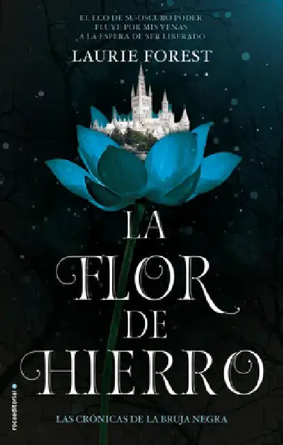 La Flor de Hierro / The Iron Flower by Laurie Forest