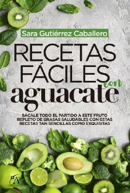 Recetas Faciles Con Aguacate by Sara Gutierrez Caballero