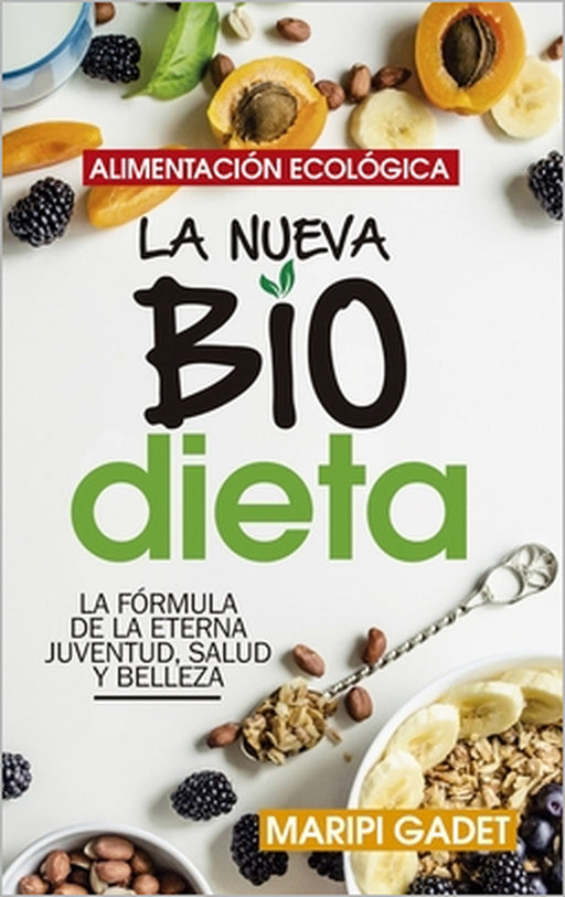 Alimentacion Ecologica: La Nueva Biodieta by Maripi Gadet Castano