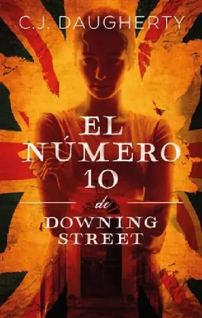 Numero 10 de Downing Street, El by C. J. Daugherty