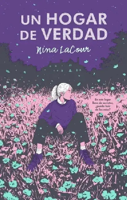 Un Hogar de Verdad by Nina Lacour