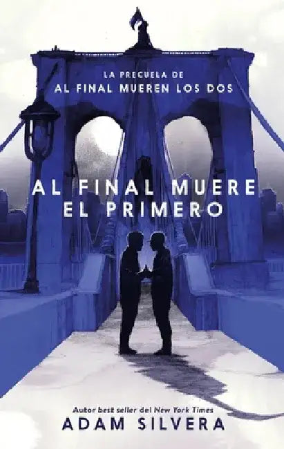 Al Final Muere El Primero by Adam Silvera