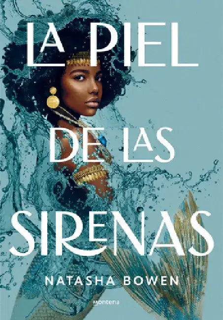 La Piel de Las Sirenas / Skin of the Sea by Natasha Bowen