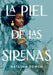 La Piel de Las Sirenas / Skin of the Sea by Natasha Bowen
