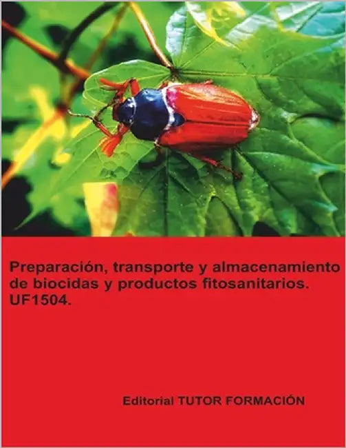 Preparación, transporte y almacenamiento de biocidas y productos fitosanitarios. UF1504. by Ladrón de Guevara, Miguel Ángel