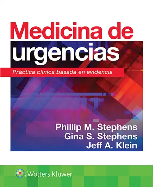 Medicina de Urgencias: Práctica Clínica Basada En Evidencia by Phillip M. Stephens, Gina Stephens, Jeff Klein