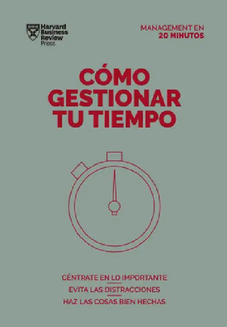 Cómo Gestionar Tu Tiempo (Managing Time Spanish Edition) by Harvard Business Review