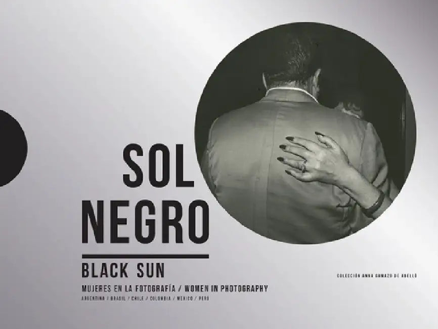 Black Sun: Women in Photography: Colección Anna Gamazo de Abelló by Maria Wills Londono