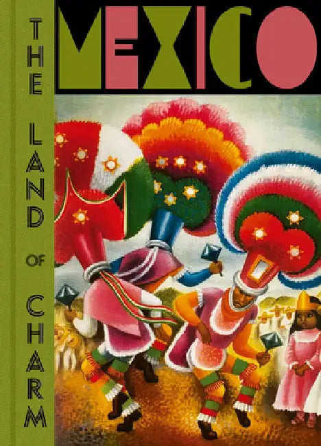 Mexico: The Land of Charm by Mercurio Lopez Casillas