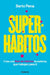 Superhábitos / Super Habits by Berto Pena