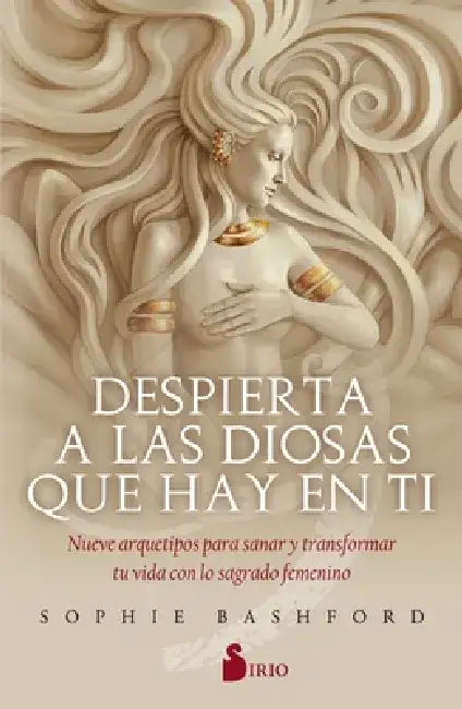 Despierta a Las Diosas Que Hay En Ti by Sophie Bashford