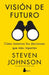 Vision de Futuro by Steven Johnson