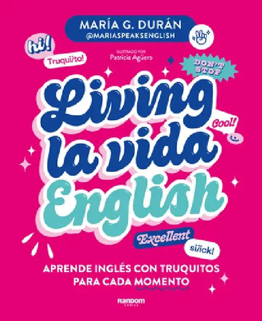 Living La Vida English: Aprende Inglés Con Truquitos Para Cada Momento / Living La Vida English by María G. Durán