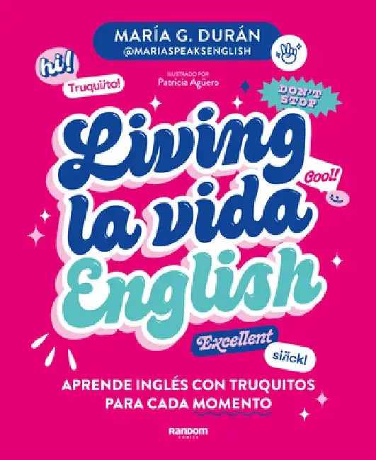 Living La Vida English: Aprende Inglés Con Truquitos Para Cada Momento / Living La Vida English by María G. Durán