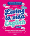 Living La Vida English: Aprende Inglés Con Truquitos Para Cada Momento / Living La Vida English by María G. Durán