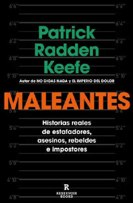 Maleantes: Historias Reales de Estafadores, Asesinos, Rebeldes E Impostores / Ro Gues by Patrick Radden Keefe