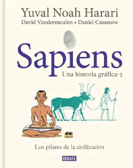 Sapiens. Una Historia Gráfica. Vol. 2: Los Pilares de la Civilización / Sapiens: A Graphic History, Volume 2: The Pillars of Civilization by Yuval Noah Harari